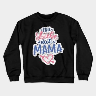 Ich Liebe Dich Mama Mother's Day German Gift Crewneck Sweatshirt